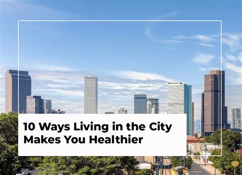benefits of living in the city|City living makes you healthier and happier, according .